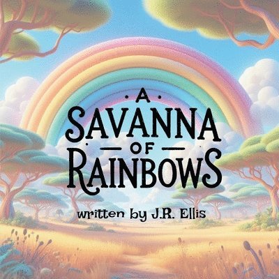 J R Ellis - Savanna of Rainbows, Häftad
