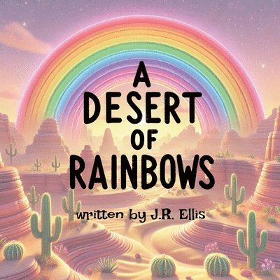 J R Ellis - Desert of Rainbows, Häftad
