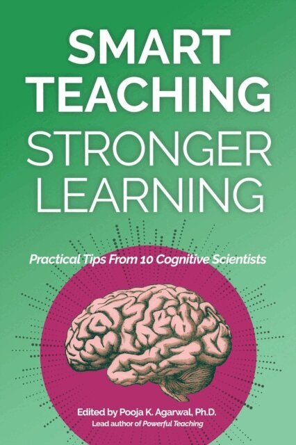 Pooja K. Agarwal - Smart Teaching Stronger Learning, E-bok