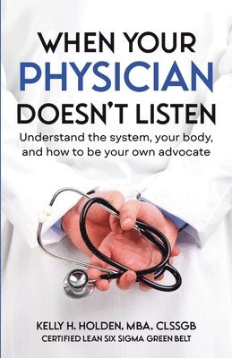 Kelly Holden - When Your Physician Doesn't Listen, Häftad. Tillgänglighet: Lägg i varukorg