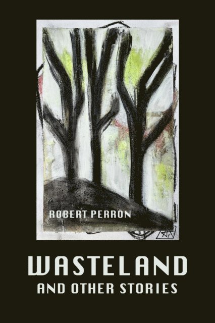 Robert Perron - Wasteland and Other Stories, E-bok