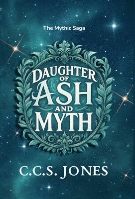 C C S Jones - Daughter of Ash and Myth, Inbunden