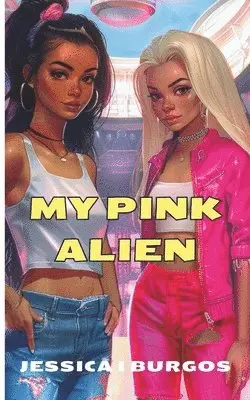 Jessica Burgos - My Pink Alien, Häftad. Tillgänglighet: Lägg i varukorg