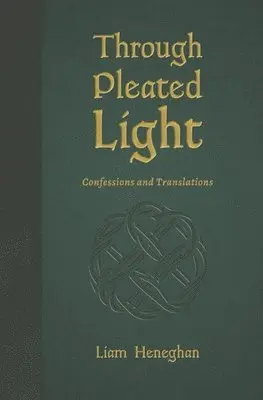 Liam Heneghan - Through Pleated Light, Häftad. Tillgänglighet: Lägg i varukorg