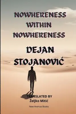 Dejan Stojanovic - Nowhereness Within Nowhereness, Häftad. Tillgänglighet: Lägg i varukorg