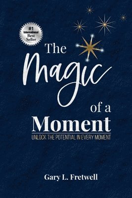 Gary L Fretwell - Magic of a Moment, Häftad