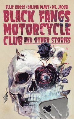 Dalivia Plaut, P B Jacobi, Ellis Kross - Black Fangs Motorcycle Club and Other Stories, Häftad
