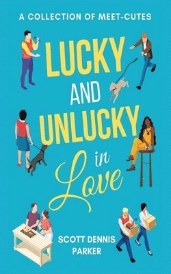 Scott Dennis Parker - Lucky and Unlucky in Love, Häftad
