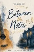 Scott Dennis Parker - Between the Notes, Häftad. Tillgänglighet: Lägg i varukorg