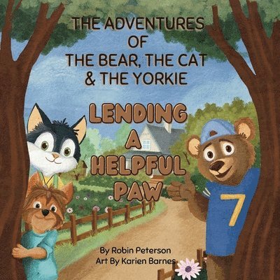 Robin Peterson - The Adventures of the Bear, the Cat and the Yorkie: Lending a Helpful Paw, Häftad