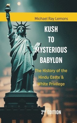 Michael Ray Lemons - KUSH to MYSTERIOUS BABYLON, Inbunden