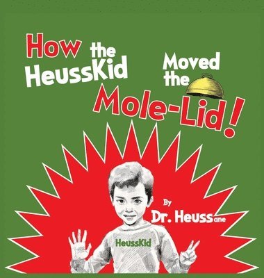 Dr Heussane - How the HeussKid Moved the Mole-Lid!, Inbunden. Tillgänglighet: Lägg i varukorg