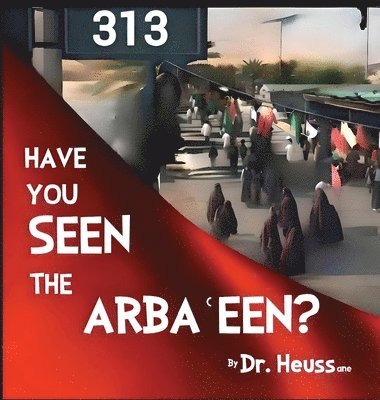 Dr Heussane - Have You Seen the Arbaʿeen?, Inbunden. Tillgänglighet: Lägg i varukorg
