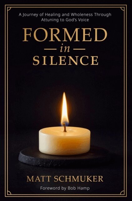 Matt Schmuker - Formed in Silence: A Journey of Healing and Wholeness Through Attuning to God's Voice, E-bok