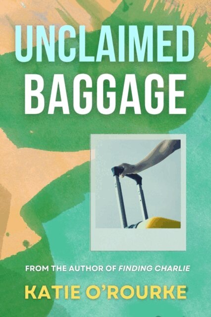 Katie O'Rourke - Unclaimed Baggage, E-bok