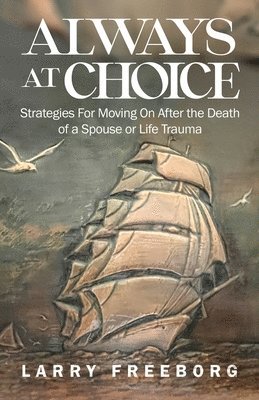 Larry Freeborg - Always At Choice, Häftad
