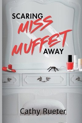 Cathy Rueter - Scaring Miss Muffet Away, Häftad