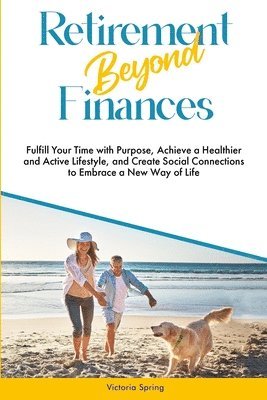 Victoria Spring - Retirement Beyond Finances, Häftad