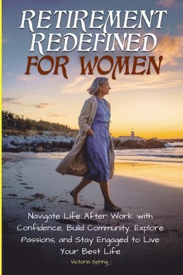 Victoria Spring - Retirement Redefined for Women, Häftad