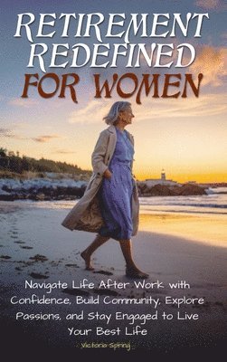 Victoria Spring - Retirement Redefined for Women, Inbunden