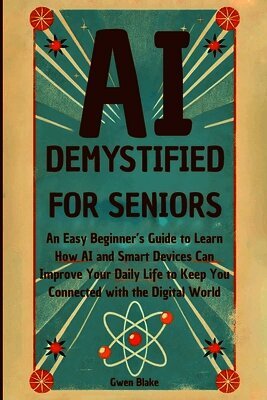 Gwen Blake - AI Demystified for Seniors, Häftad