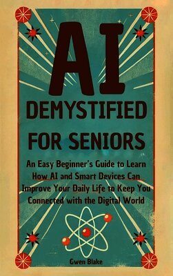 Gwen Blake - AI Demystified for Seniors, Inbunden