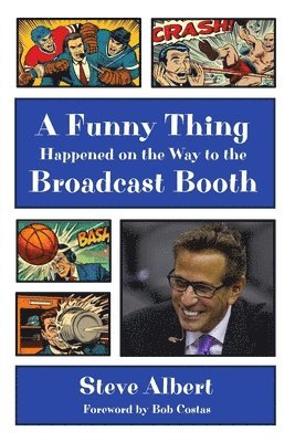 Steve Albert - Funny Thing Happened on the Way to the Broadcast Booth, Häftad
