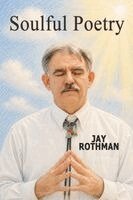 Jay Rothman - Soulful Poetry, Häftad