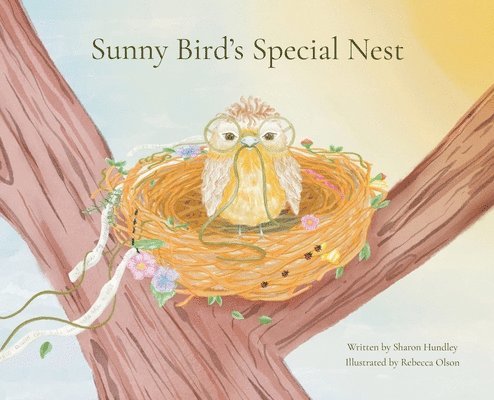 Sharon E Hundley - Sunny Bird's Special Nest, Inbunden