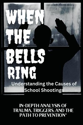 Cathlene Ann Dumas, L Booth - WHEN THE BELLS RING Understanding the Causes of School Shootings, Häftad