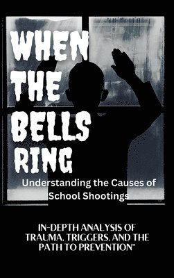 Cathlene Ann Dumas, L Booth - WHEN THE BELLS RING Understanding the Causes of School Shootings, Inbunden