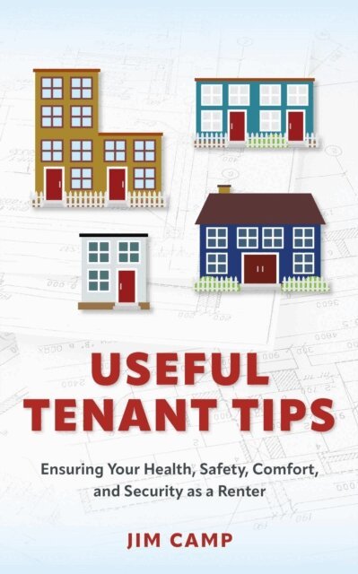 Jim Camp - Useful Tenant Tips: Ensuring Your Health, Safety, Comfort, and Security as a Renter, E-bok