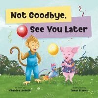 Chandra Lockett - Not Goodbye, See You Later, Häftad