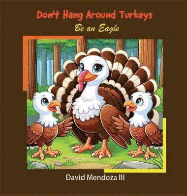 David Mendoza - Don't Hang Around Turkeys, Inbunden