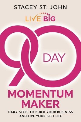 Stacey St John - Live Big 90-Day Momentum Maker, Häftad