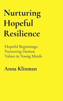 Anna Klinman - Nurturing Hopeful Resilience, Inbunden
