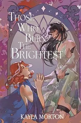 Kayla Morton - Those Who Burn The Brightest, Häftad. Tillgänglighet: Lägg i varukorg