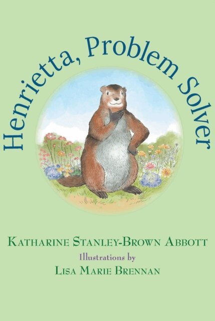 Katharine Stanley-Brown Abbott - Henrietta, Problem Solver (Book 4 in the Henrietta, the Loveable Woodchuck Series), E-bok
