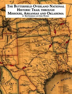 Bob O Crossman, Greg Wadley - Butterfield Overland National Historic Trail Through Missouri, Arkansas & Oklahoma, Häftad. Tillgänglighet: Lägg i varukorg