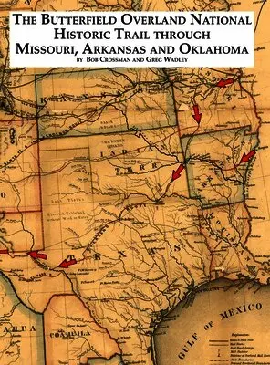 Bob O Crossman, Greg Wadley - Butterfield National Historic Trail Through Missouri, Arkansas and Oklahoma, Inbunden. Tillgänglighet: Lägg i varukorg