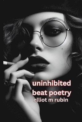 Elliot M Rubin - uninhibited beat poetry, Häftad