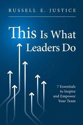 Russell E Justice - This Is What Leaders Do, Häftad