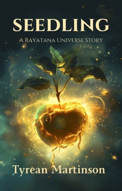 Tyrean Martinson - Seedling: A Rayatana Universe Story, E-bok