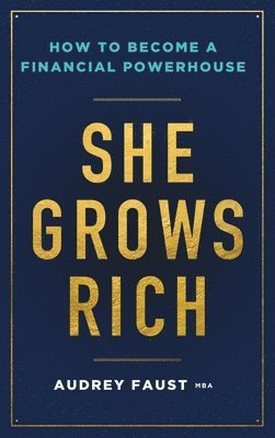 Audrey Faust - She Grows Rich, Inbunden