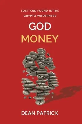 Dean Patrick - God Money: Lost and Found in the Crypto Wilderness, Häftad. Tillgänglighet: Lägg i varukorg