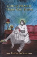 God Is Nearer Than You Think