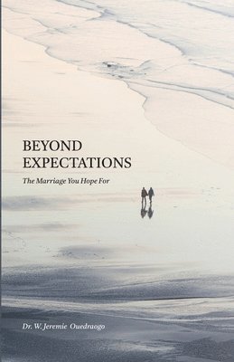 W. Jeremie Ouedraogo, Michael Martin - Beyond Expectations: The Marriage You Hope For, Häftad
