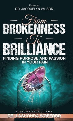 Lashonda Wofford, Dawanna Alexander, Karon Graves - From Brokenness to Brilliance, Inbunden