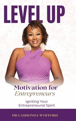 Lashonda Wofford - Level Up Motivation for Entrepreneurs, Inbunden