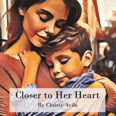 Christy Avila - Closer to Her Heart, Häftad